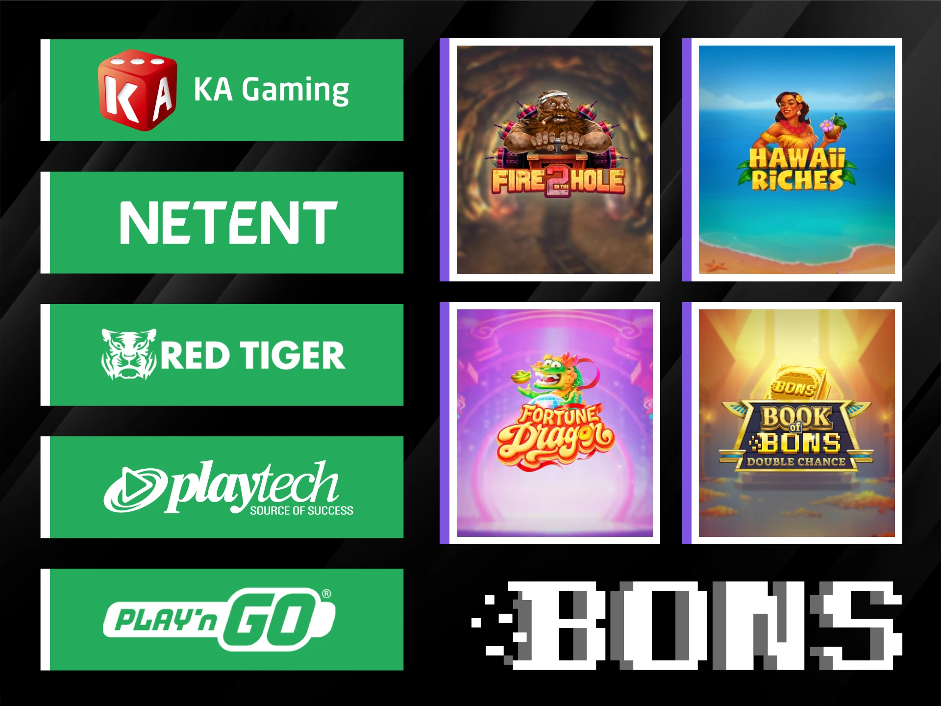 Bons collaborates exclusively with trusted and verified slot game providers.